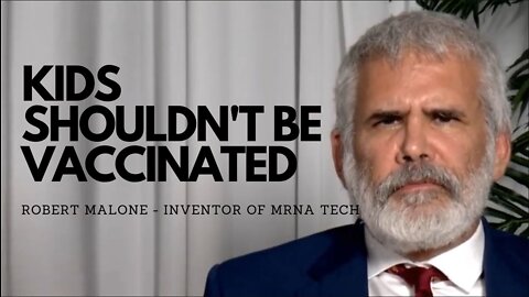 Robert Malone, inventor of mRNA tech. says don't vaccinate kids