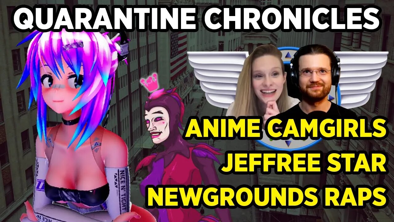 Quarantine Chronicles - Empty NYC, Anime Camgirls, Jeffree Star, & Newgrounds Raps.