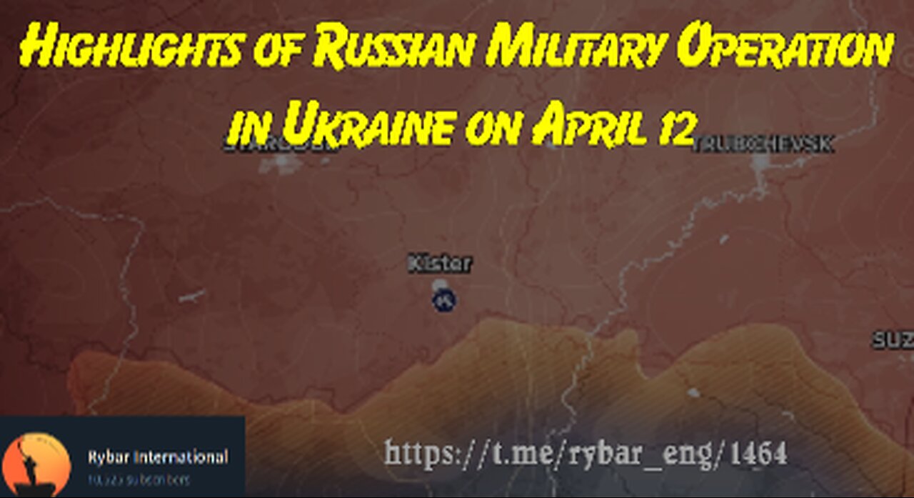 Highlights of Russian Military Operation in Ukraine on April 12
