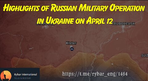 Highlights of Russian Military Operation in Ukraine on April 12