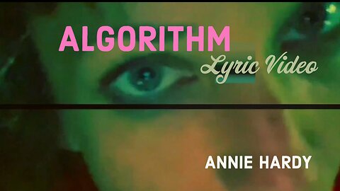 Algorithm Official Lyric Music Video by Annie Hardy