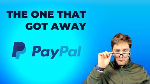 PayPal the one that got away... for now | Update