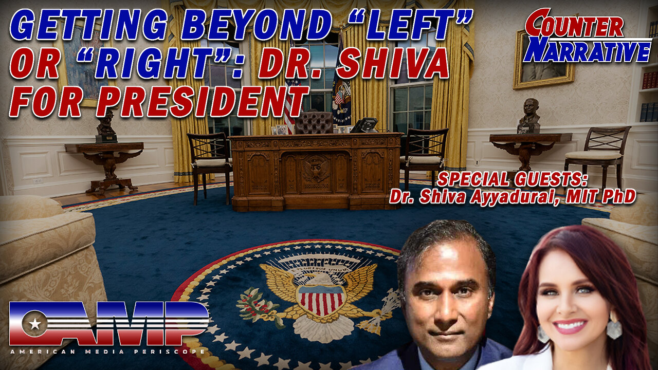 Getting Beyond “Left” or “Right” with Dr. Shiva Ayyadurai I Counter Narrative Ep. 30