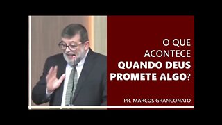 O que acontece quando Deus promete algo? - Pr. Marcos Granconato