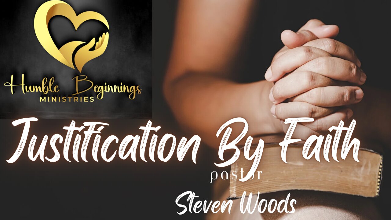 Justification By Faith| Pastor Steven Woods