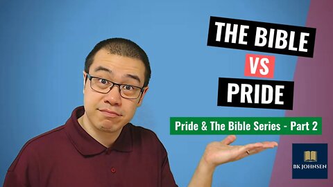 The Bible vs. Pride - Pride & The Bible Series: Part 2 of 12