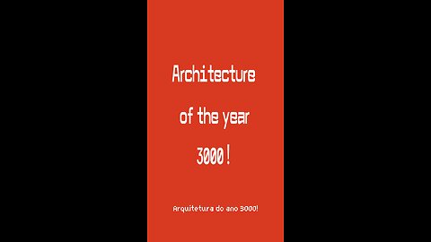 Arquitetura do ano 3000!