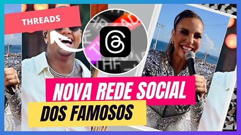 CONHEÇA A NOVA REDE SOCIAL "THREADS" E QUAIS SÃO OS FAMOSOS QUE ESTÃO NELA