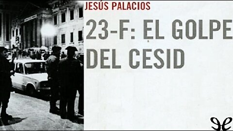23-F: El golpe del Cesid.