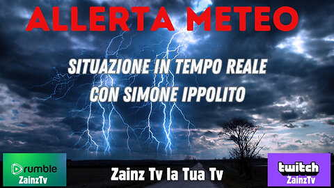 Le Dirette di Zainz - ALLERTA Meteo...Situazione CRITICA