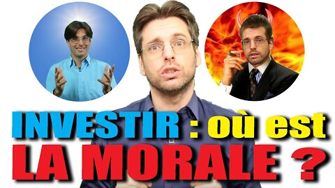 MORALE et INVESTISSEMENT : Où est la morale quand on gagne de l'argent sur le dos des autres ?