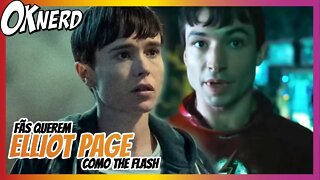 FÃS QUEREM ELLIOT PAGE COMO O NOVO THE FLASH