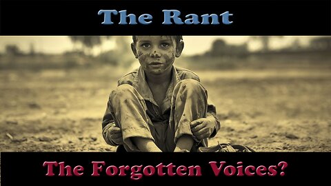 The Rant-The Forgotten Voices?