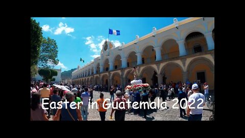 Easter In Guatemala 2022!