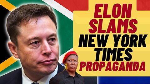 Elon Musk SLAMS NYT Over Insane South Africa Article