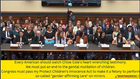 Every American should watch Chloe Cole's heart-wrenching testimony.