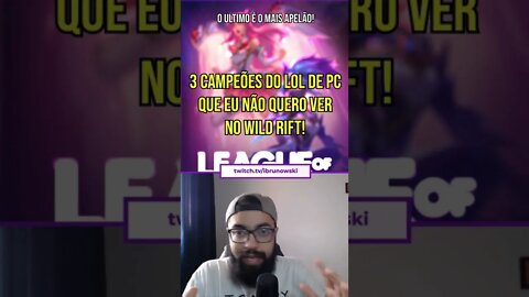 3 Campeões do LoL de PC que eu não quero ver no Wild Rift