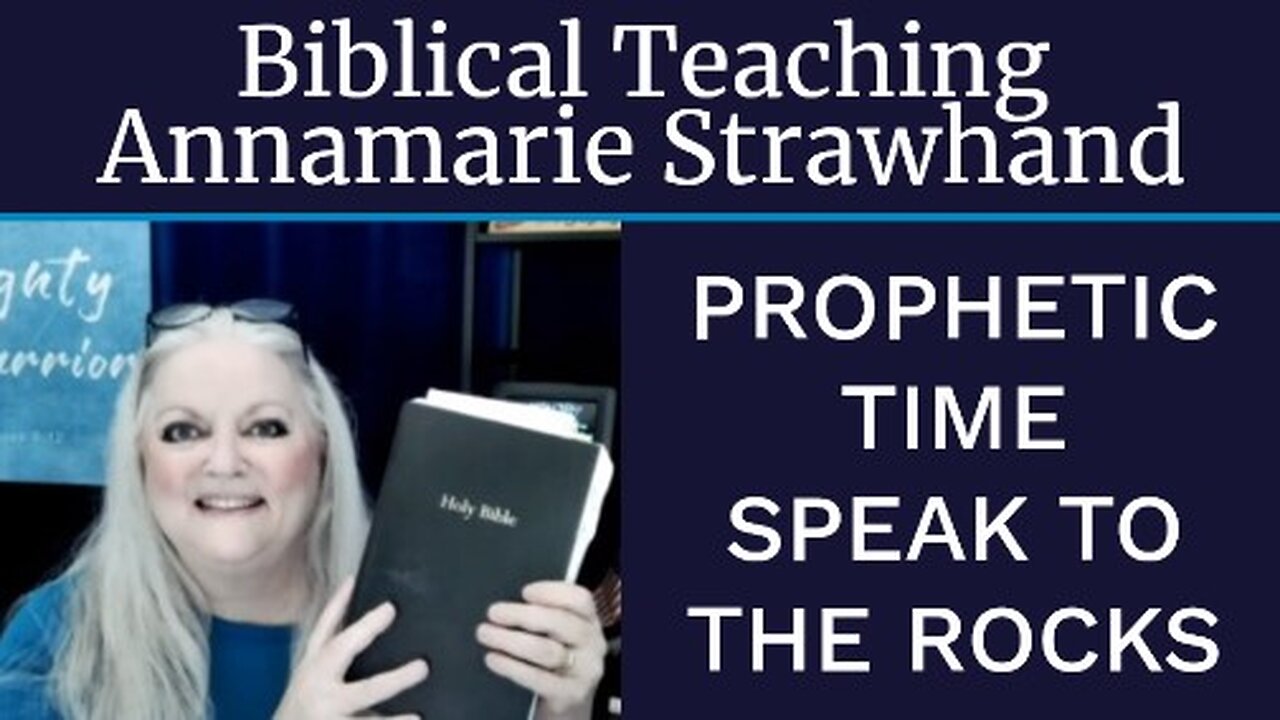 Biblical Teaching - Prophetic Time - Speak to the Rocks