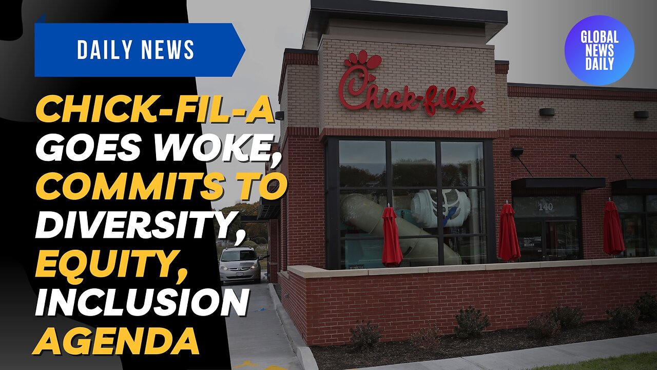 Chick-fil-A Goes WOKE, Commits to Diversity, Equity, Inclusion Agenda