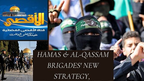 Hamas & al-Qassam Brigades' new strategy,