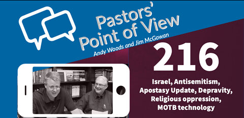 Pastor's point of VIEW (PPOV) 216. Prophecy update.