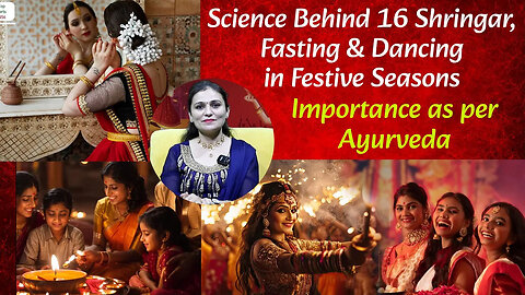 Science Behind 16 Shringar, Fasting & Dancing in Festive Seasons