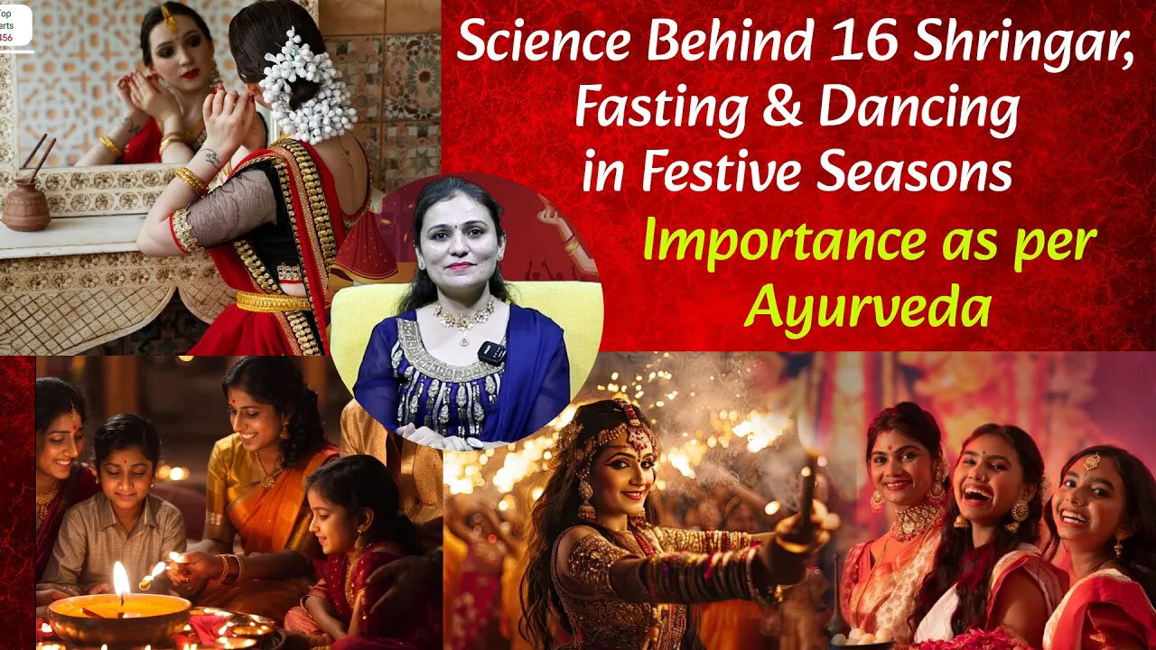 Science Behind 16 Shringar, Fasting & Dancing in Festive Seasons