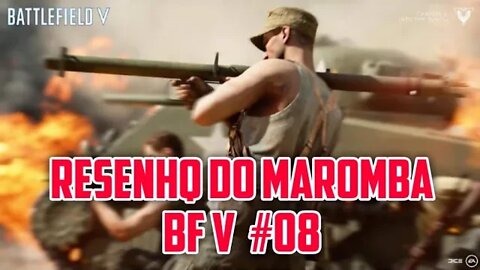 BF V RESENHA #LANÇAMENTO #MAROMBABRASIL #MAROMBA #live