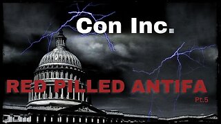 Con Inc and the Red Pilled Antifa | Part 5: The Architects of Chaos