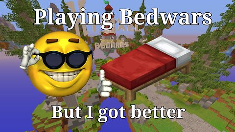 Playing Bedwars but I got Better...