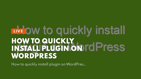 How to Quickly Install Plugin on WordPress