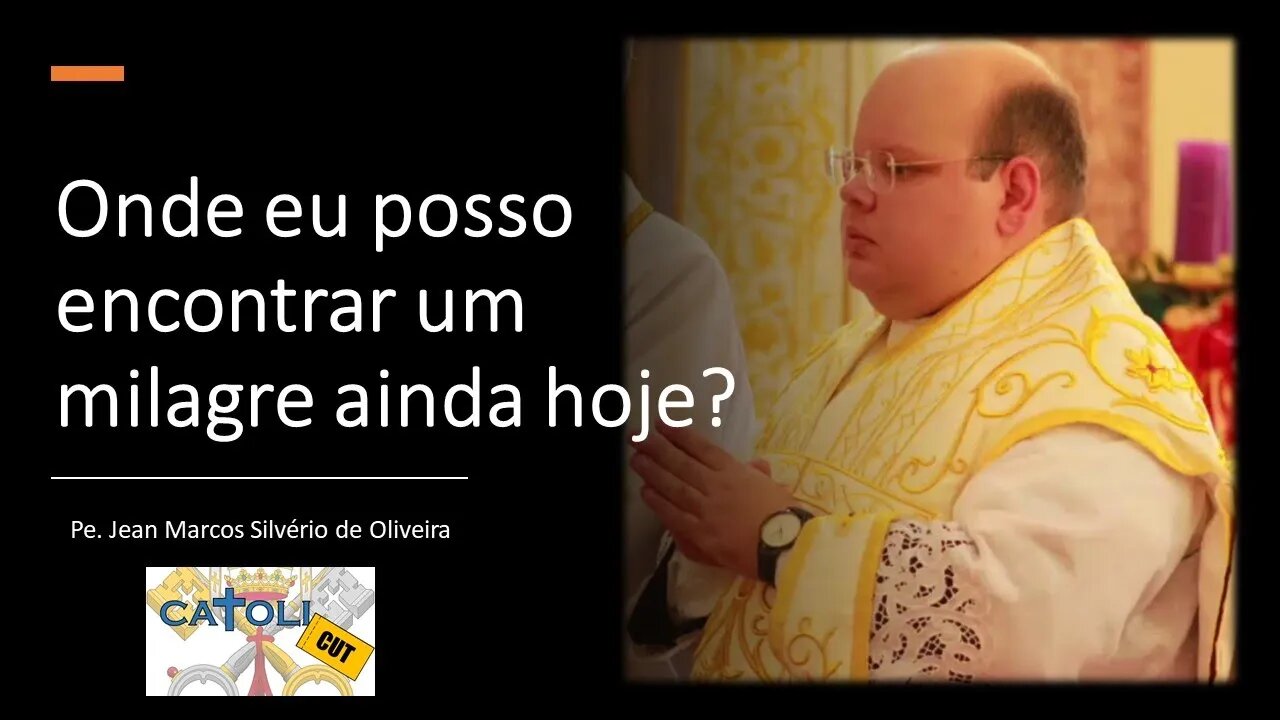 CATOLICUT - Onde eu posso encontrar um milagre ainda hoje?