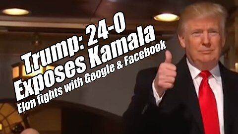 Trump 24-0! Exposes Kamala. Elon fights with Google and Facebook. B2T Show Aug 7, 2024