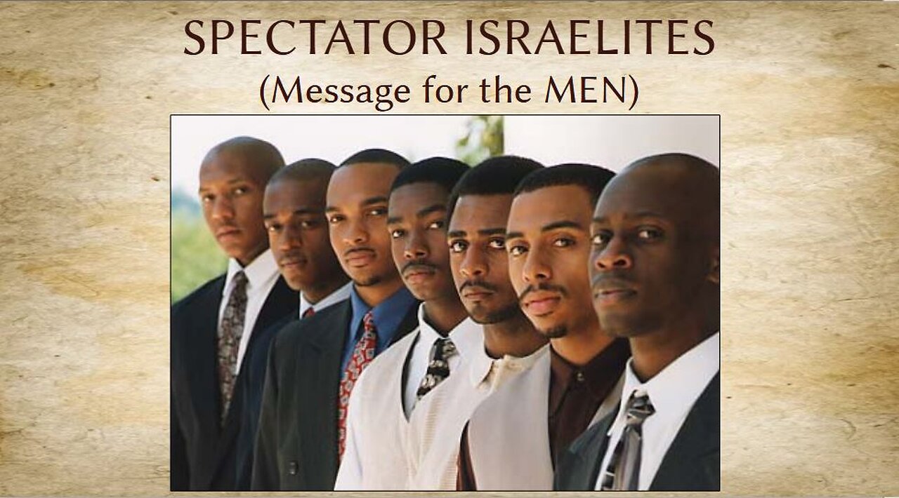 SPECTATOR ISRAELITES (Message for the MEN!)