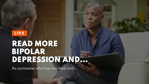 Read More BIPOLAR DEPRESSION AND ME: FROM BOTH SIDES OF THE COUCH