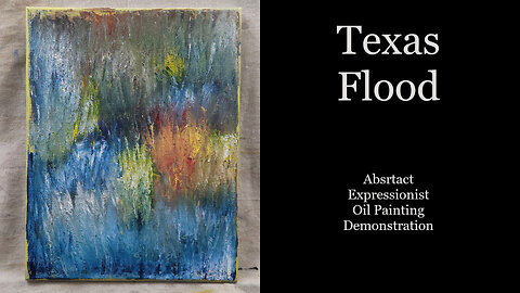 "Texas Flood" Abstract Expressionist Oil Painting Demonstration 11x14