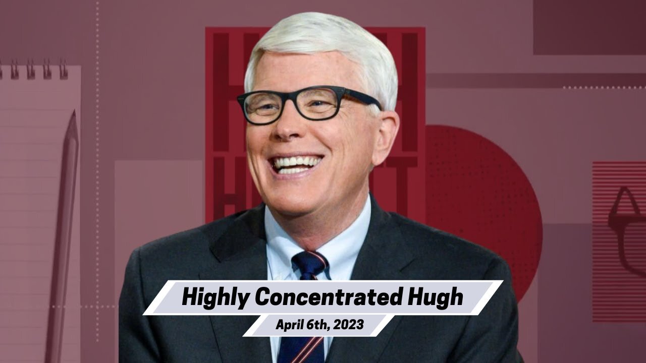 The Hugh Hewitt Show I April 6th, 2023