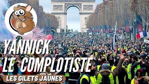 Les gilets jaunes - Yannick le complotiste