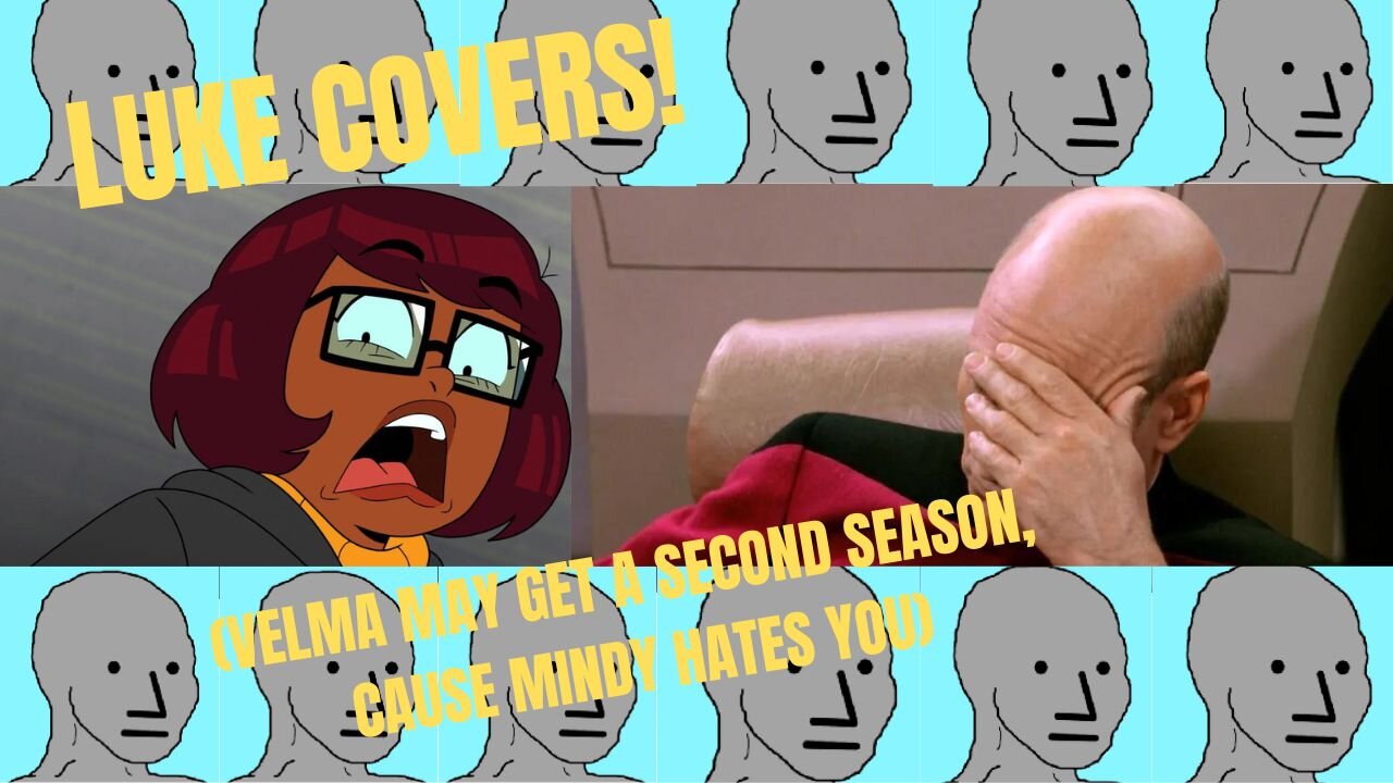 LUKE COVERS! (Velma Gets A Second Season, Cause Mindy Hates You)