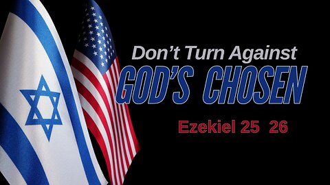 Don't Turn Against God's Chosen