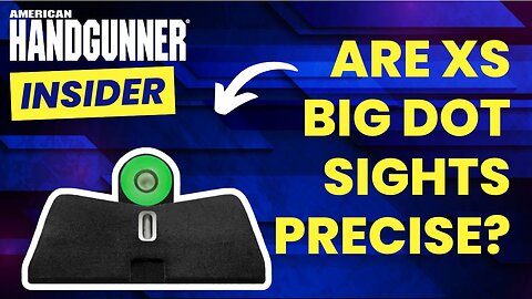 Are Big Dot Sights Precise? A Look at the New XS DXT2 | American Handgunner Insider