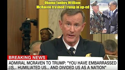 Obama fanboy Admiral William McRaven trashed Trump in op-ed