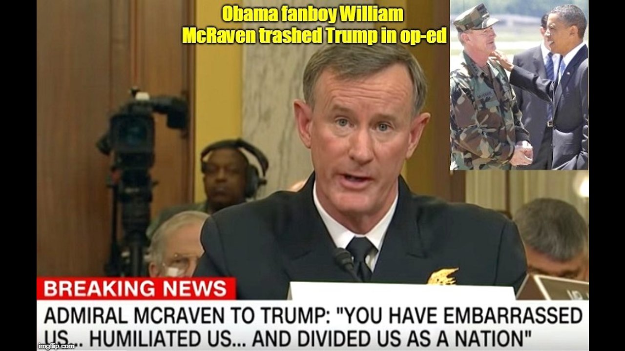 Obama fanboy Admiral William McRaven trashed Trump in op-ed