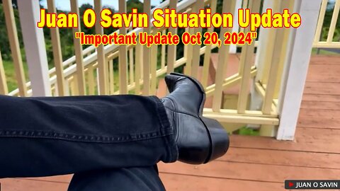 Juan O Savin & Ethan Lucas Situation Update: "Juan O Savin Important Update Oct 20, 2024"