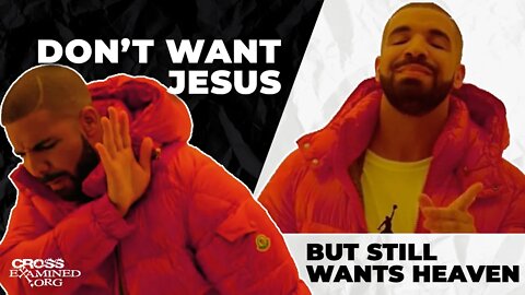 You want Heaven but not Jesus?!