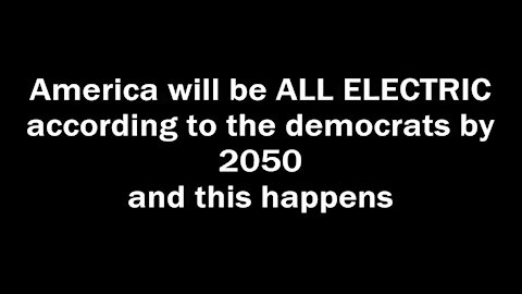 America will be ALL ELECTRIC according to the democrats by 2050