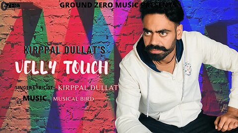 Velly Touch | Kirppal Dullat