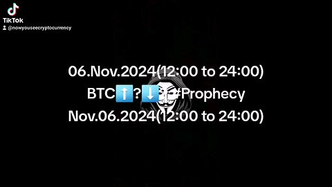 06.Nov.2024(12:00 to 24:00) BTC⬆️?⬇️? #Prophecy Nov.06.2024(12:00 to 24:00)