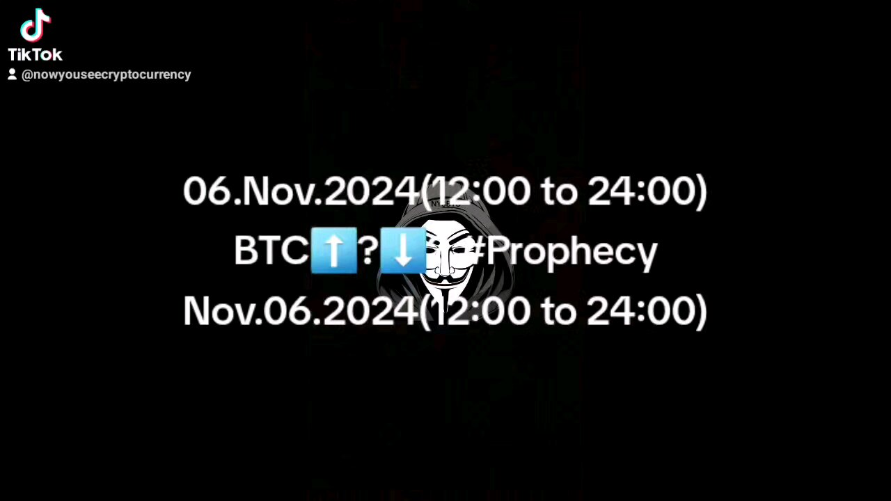06.Nov.2024(12:00 to 24:00) BTC⬆️?⬇️? #Prophecy Nov.06.2024(12:00 to 24:00)