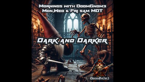 Mornings with DoomGnome: Dark and Darker -Dungeon FPS & Looter-